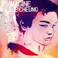 ReImagine Leslie Cheung