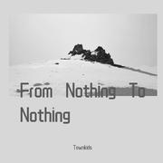 From Nothing To Nothing （Prod prodbysanc）