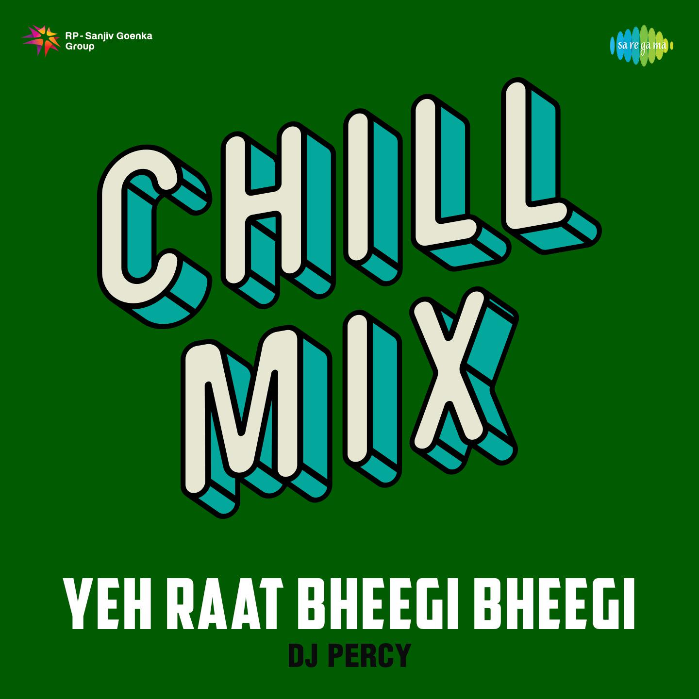 DJ Percy - Yeh Raat Bheegi Bheegi Chill Mix