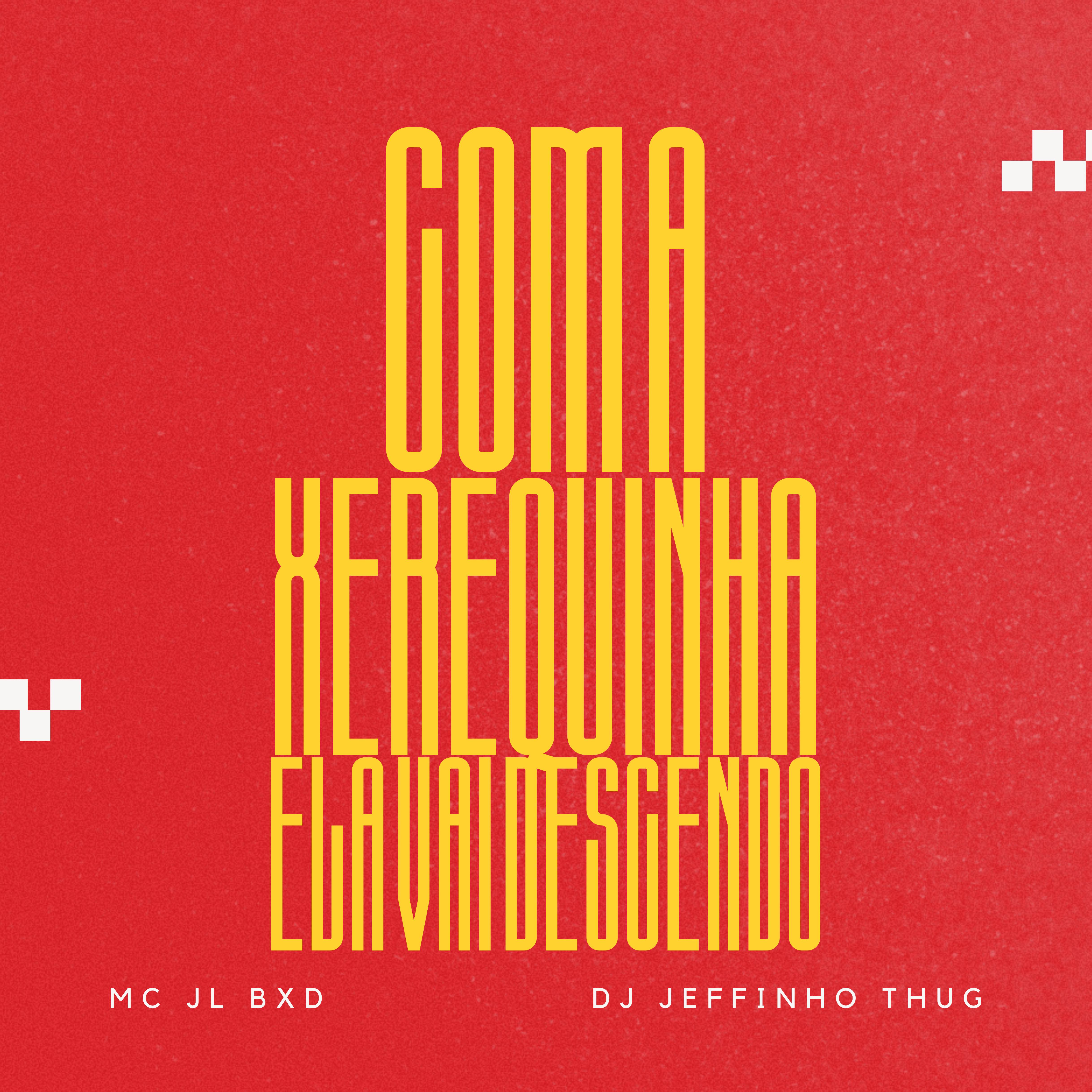 Mc Jl Bxd - Com a Xerequinha Ela Vai Descendo