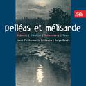 Debussy, Sibelius, Schöenberg, & Fauré: Pelléas et Mélisande专辑