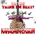 Do You Think I'm Sexy? (In the Style of Rod Stewart) [Karaoke Version] - Single专辑