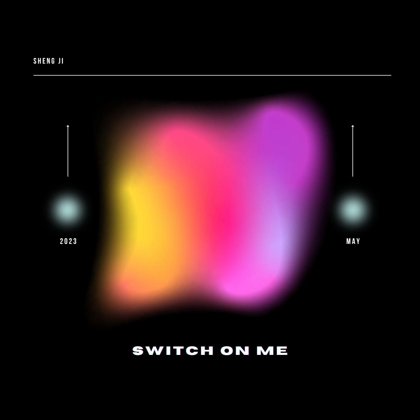 Switch on me