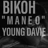 BIKOH - MANE O (feat. YOUNG DAVIE)