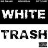 Big Twank - White Trash (feat. Rich Regal & City Chief)