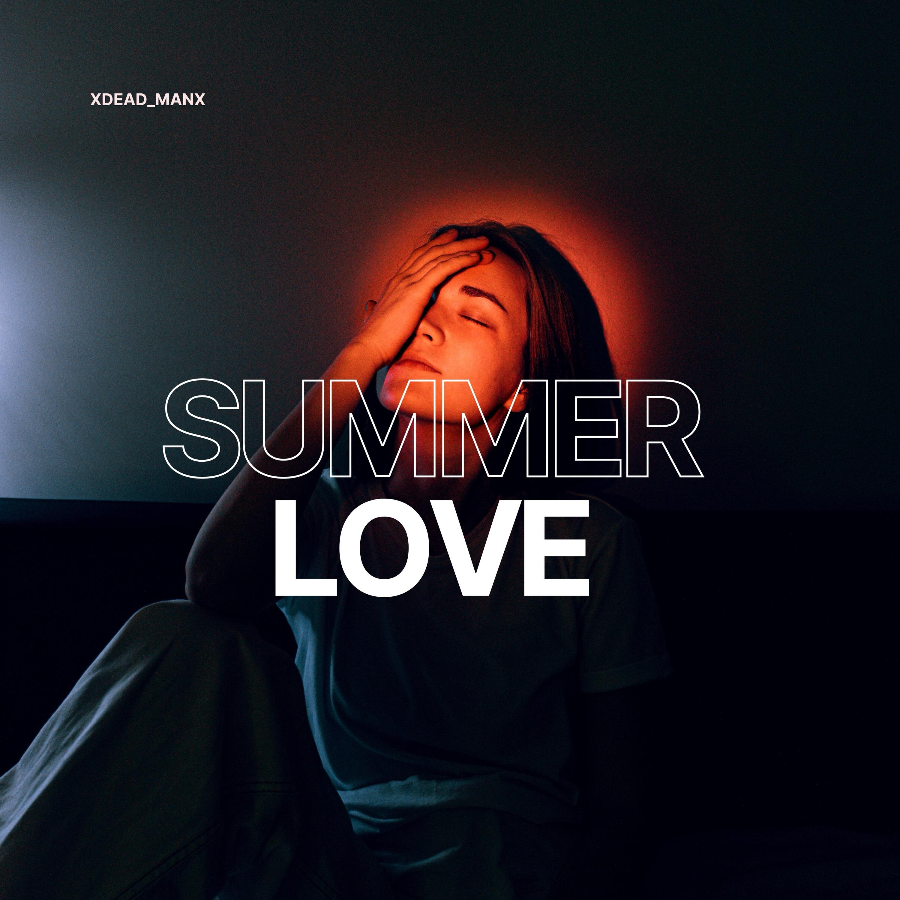Summer Love - XDead_ManX - 单曲 - 网易云音乐