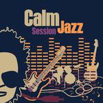 Calm Jazz Session – Relaxing Jazz, Instrumental Sounds of Piano, Smooth Jazz, Piano 2017专辑