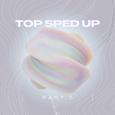 Top Sped Up Part 5