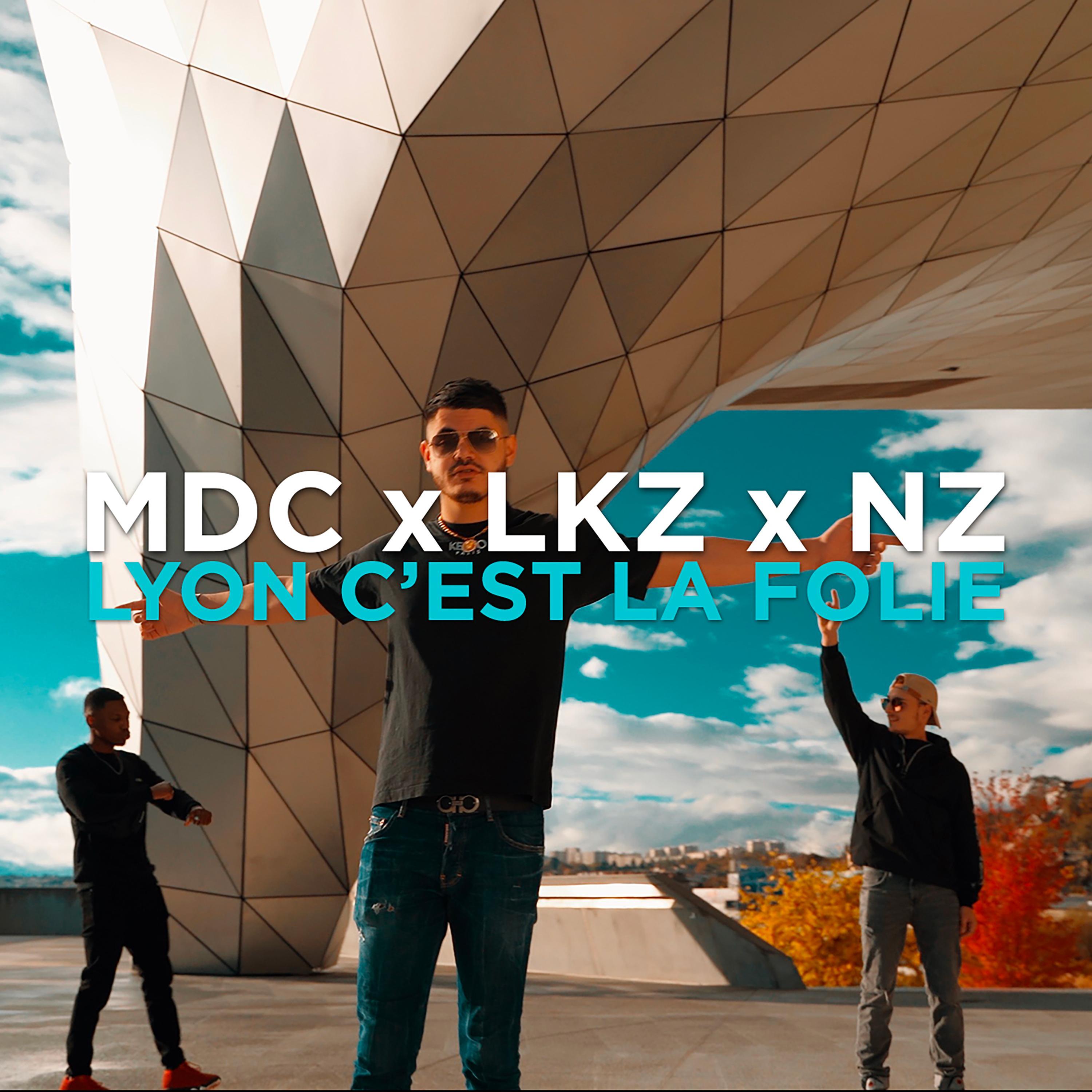 Lyon c'est la folie (feat. MDC, NZ & LKZ)