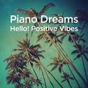 Piano Dreams - Hello! Positive Vibes专辑