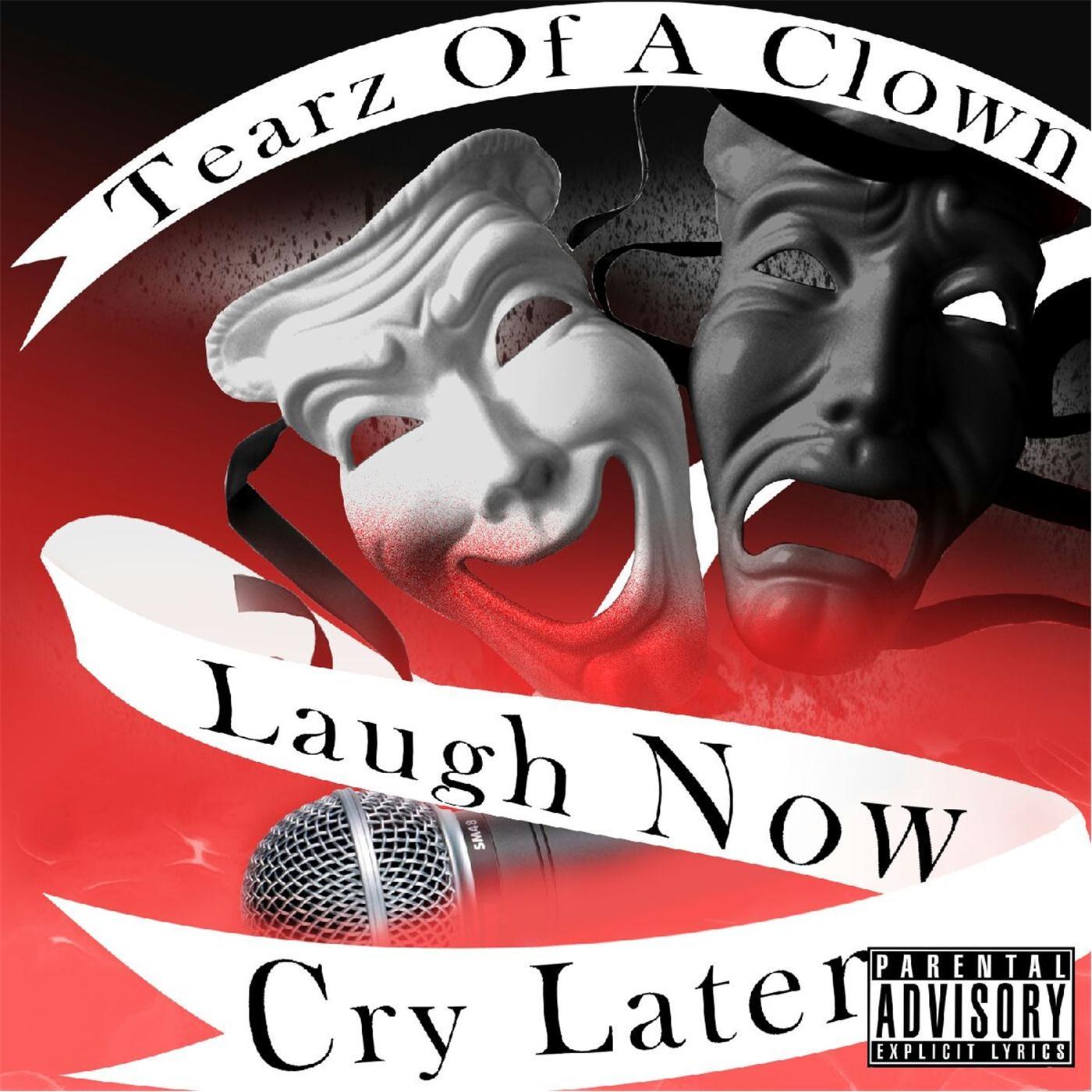 Tearz of a Clown / Laugh Now Cry Later