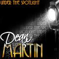 Under the Spotlight: Dean Martin (Remastered)