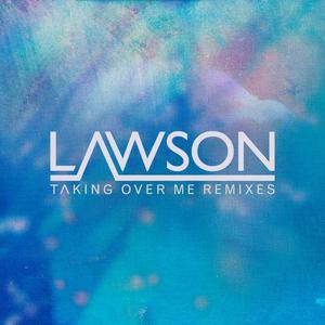 Lawson - Taking Over Me （降1半音）