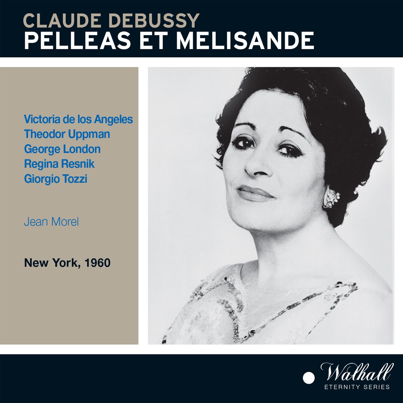 DEBUSSY, C.: Pelléas et Mélisande [Opera] (Ángeles, Uppman, London, Metropolitan Opera Chorus and Orchestra, Morel) (1960)