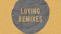 Loving Remixes专辑