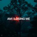 Am I Losing Me专辑