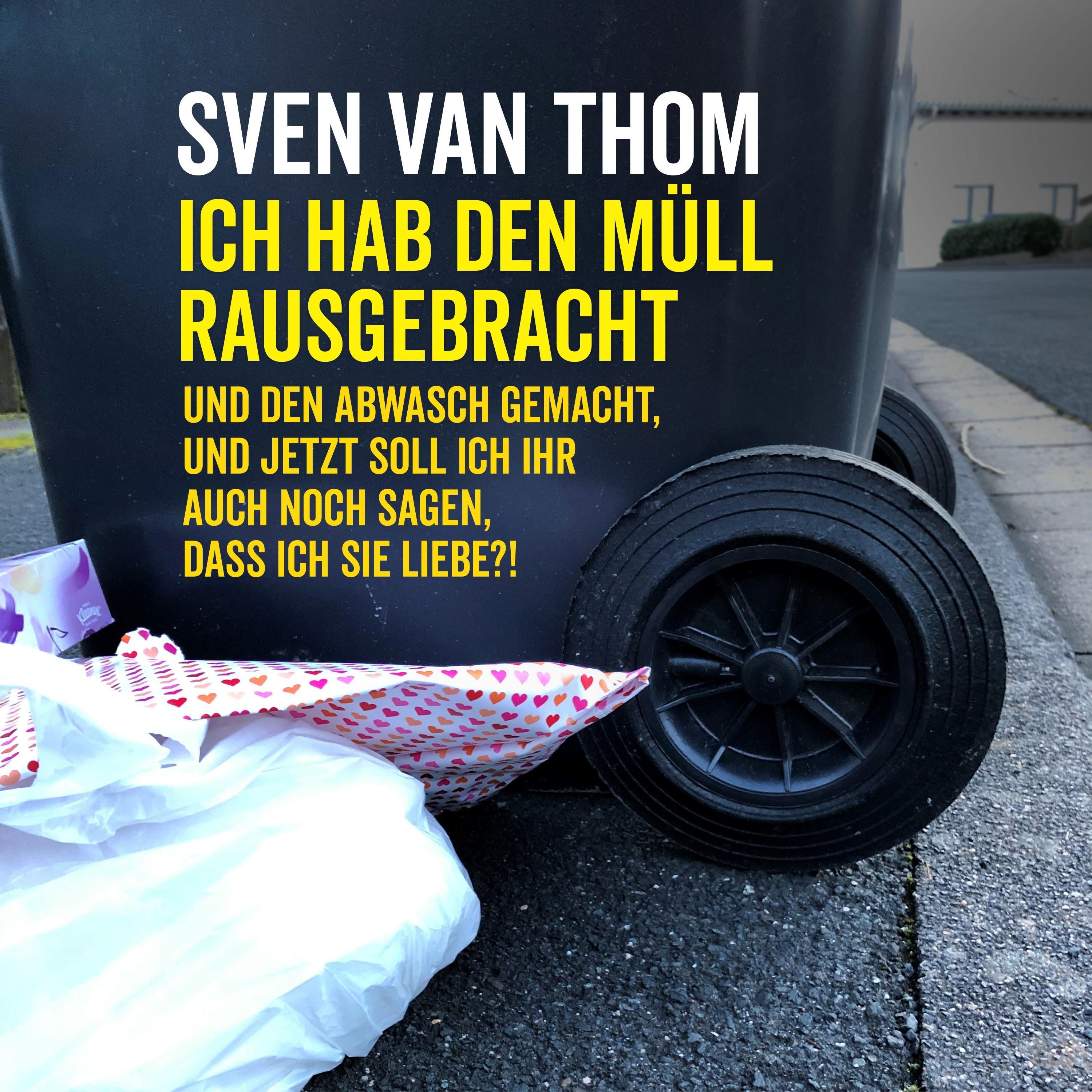 Ich hab den Müll rausgebracht und den Abwasch gemacht, und jetzt soll ich ihr auch noch sagen, dass ich sie liebe?!