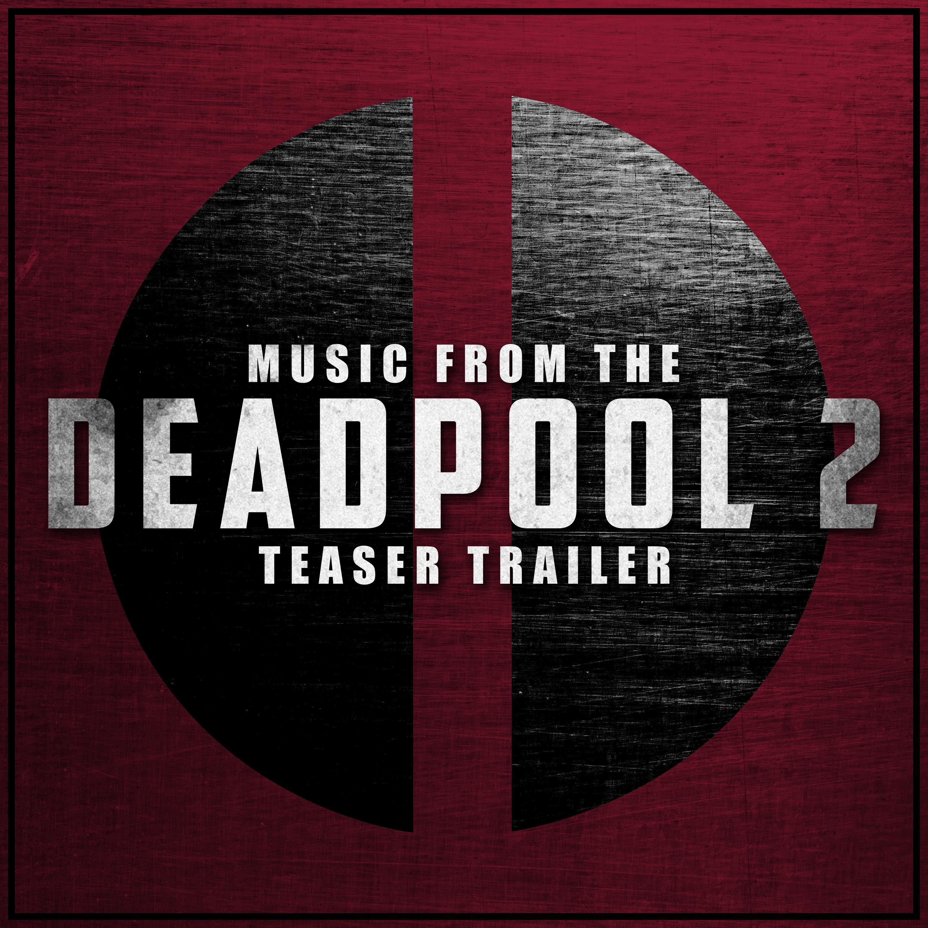 Music from The "Deadpool 2" Movie Teaser Trailer专辑