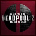 Music from The "Deadpool 2" Movie Teaser Trailer专辑