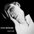 STAY WiTH ME