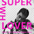 Super Lover (Mash-Up feat. Jay Sean & Sean Paul)