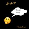 Jaido P - Reason Much