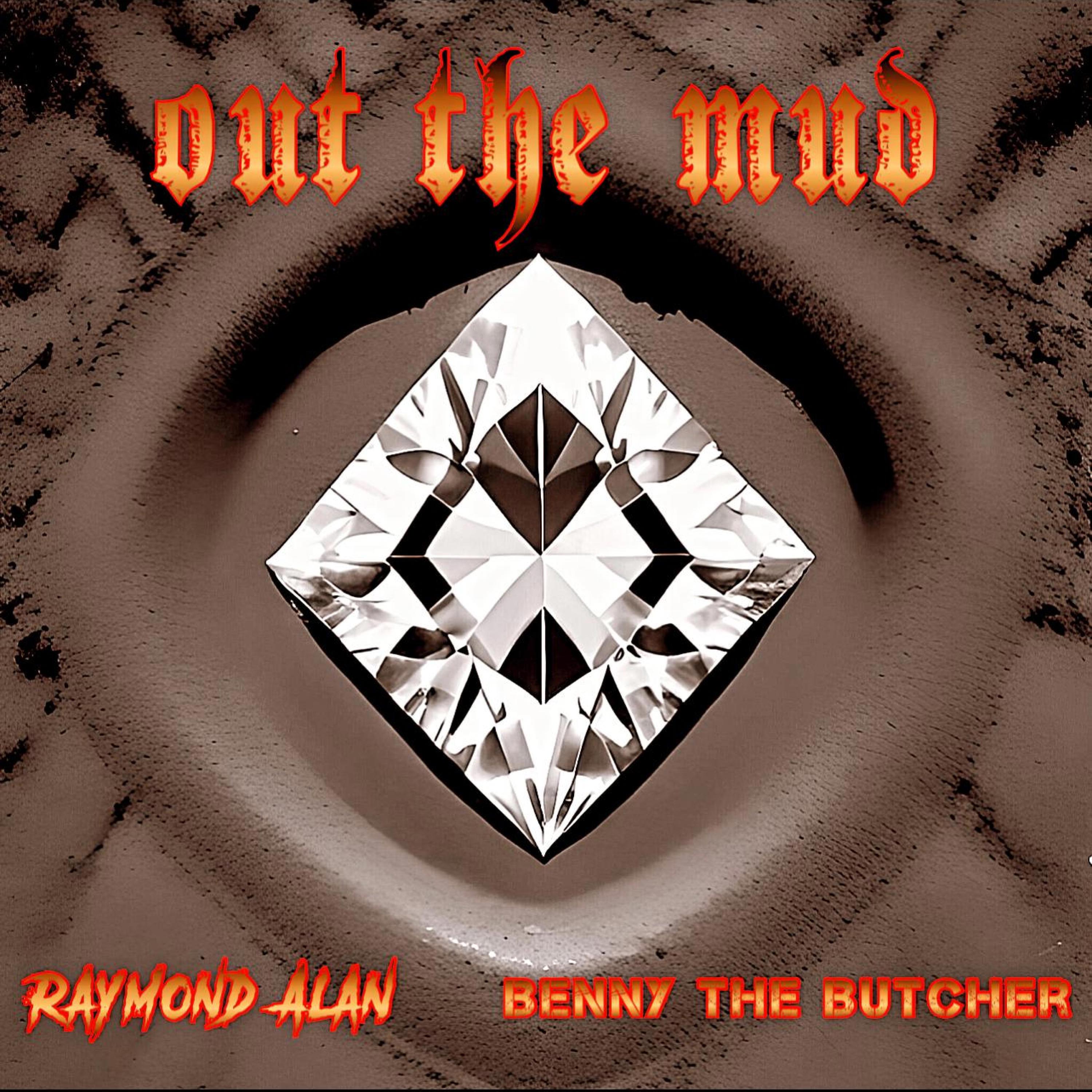 Raymond Alan - OUT THE MUD (feat. BENNY THE BUTCHER)