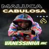 Vanessinhamc - Maluca Cabulosa