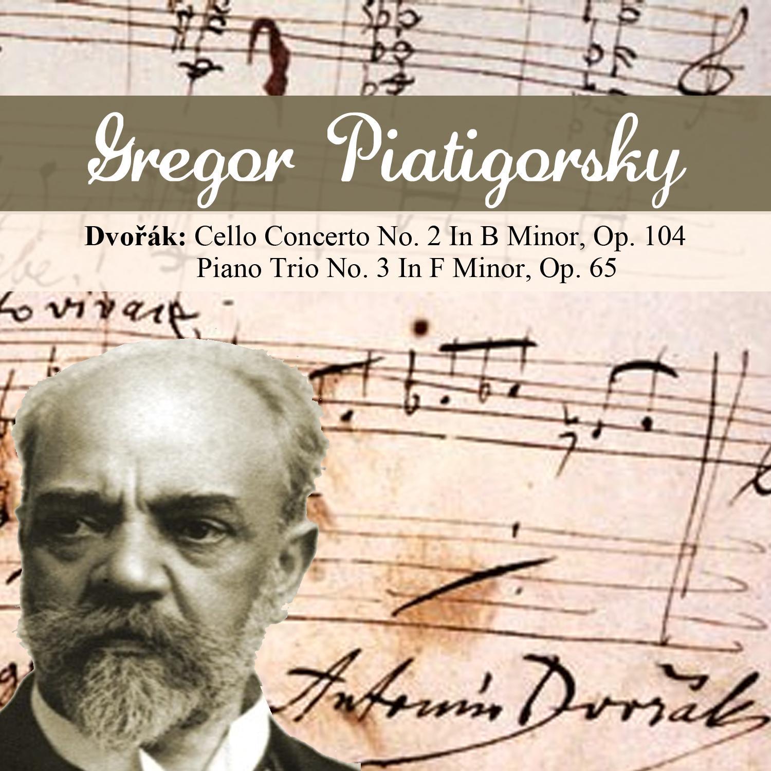 Dvořák: Cello Concerto No. 2 In B Minor, Op. 104 - Piano Trio No. 3 In F Minor, Op. 65专辑