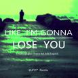 Like I'm Gonna Lose You（MAYY* Remix）