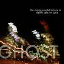 Ghost: The String Quartet Tribute to Death Cab For Cutie专辑