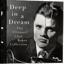 Deep in a Dream: The Ultimate Chet Baker Collection