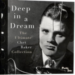 Deep in a Dream: The Ultimate Chet Baker Collection专辑