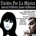 Unidos por la Música: Astrud Gilberto & Joao Gilberto专辑