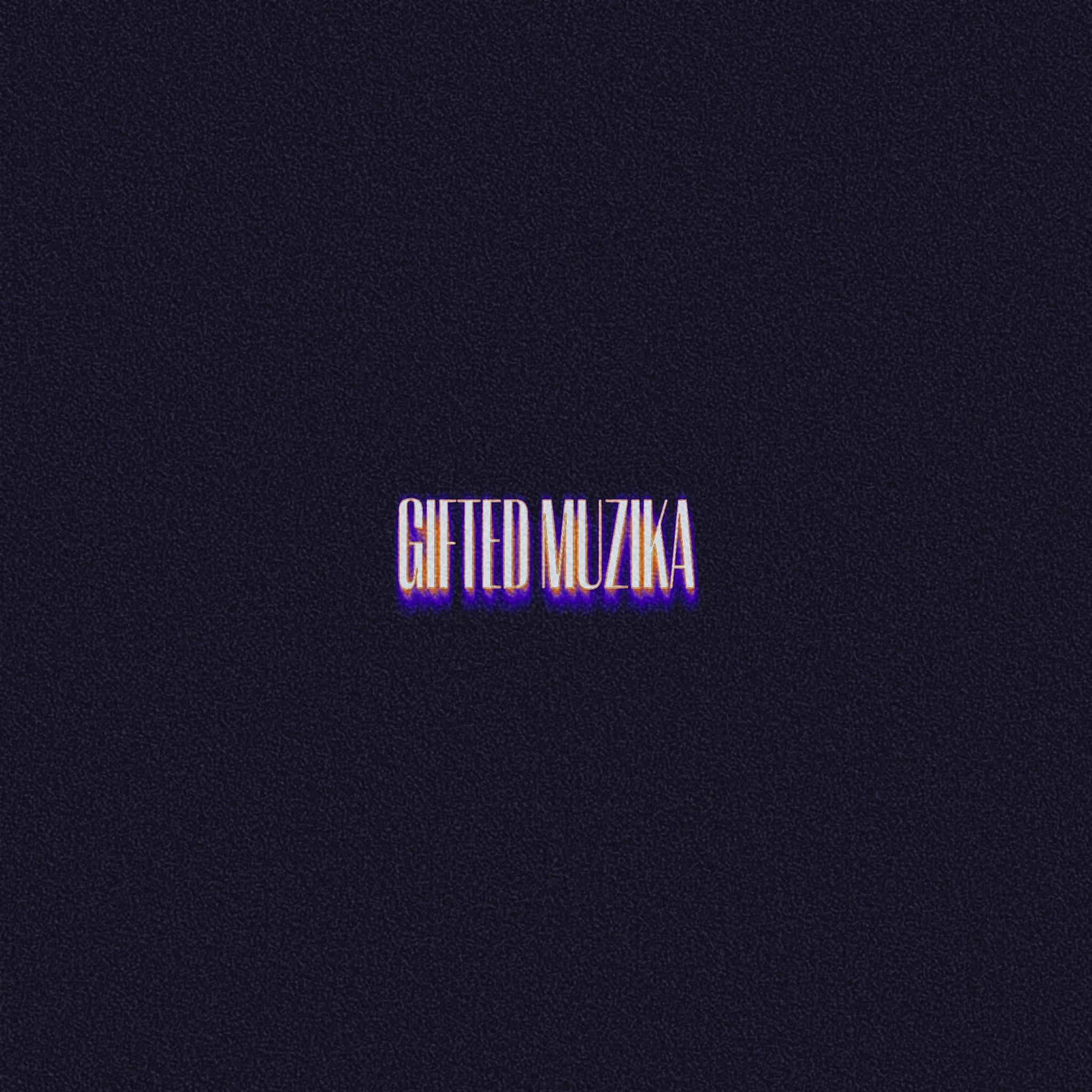 GIFTED MUZIKA
