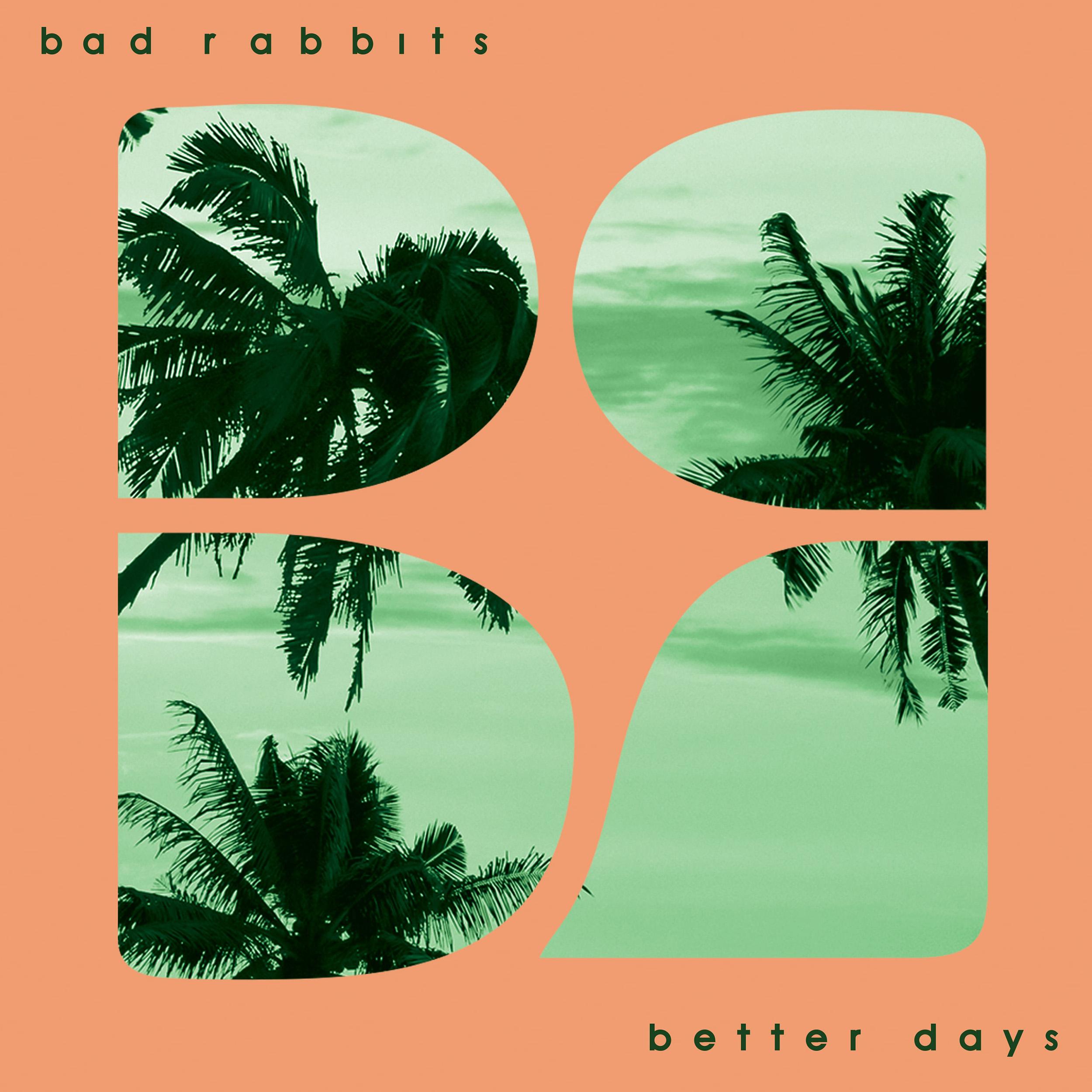 Bad Rabbits - Better Days