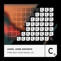 Kurd Maverick, Hugel - Pyhu Put Your Hands Up (Original Mix)
