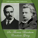 Sir Thomas Beecham Conducts Grieg专辑