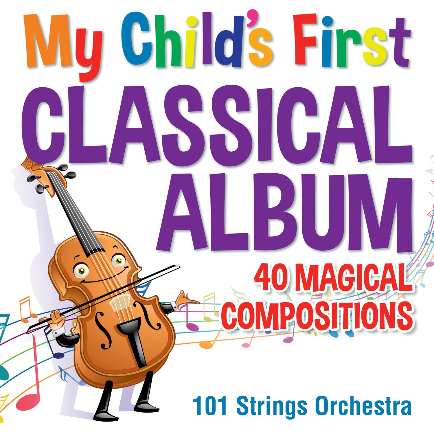 My Childs First Classical Album-40 Magical Compositions