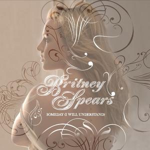 布兰妮 Britney Spears - Someday (I Will Understand) （降8半音）