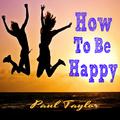 How To Be Happy