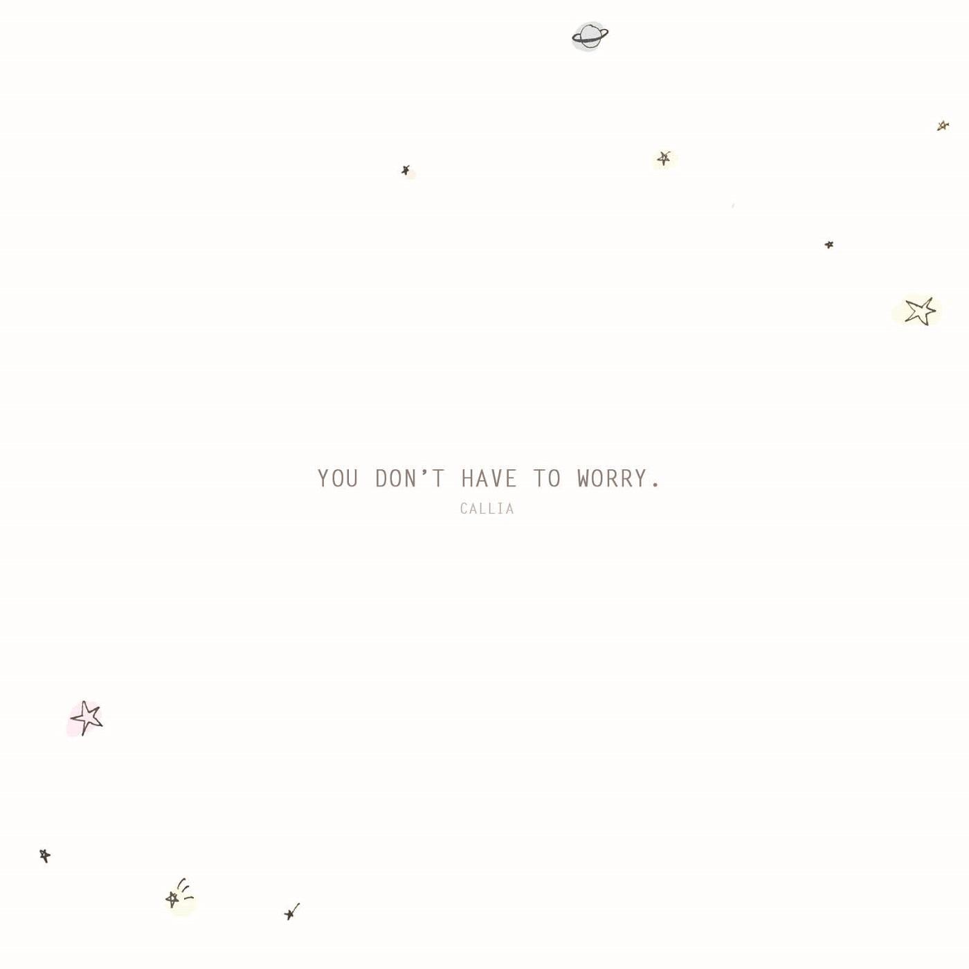 You Don't Have To Worry