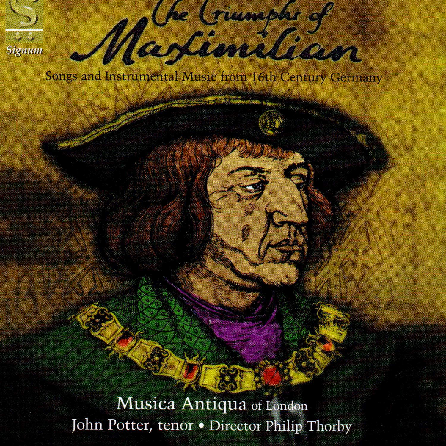 The Triumphs of Maximilian: Songs and Instrumental Music from 16th Century Germany