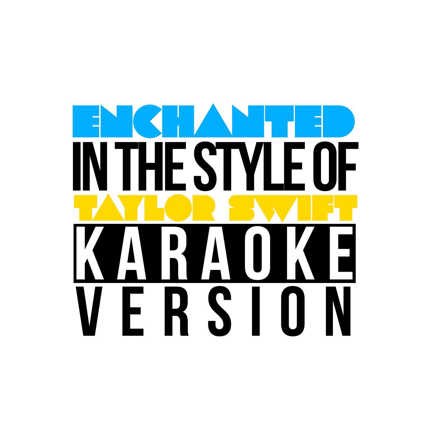 Enchanted (In the Style of Taylor Swift) [Karaoke Version] - Single专辑