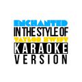 Enchanted (In the Style of Taylor Swift) [Karaoke Version] - Single