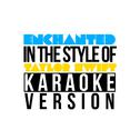 Enchanted (In the Style of Taylor Swift) [Karaoke Version] - Single专辑