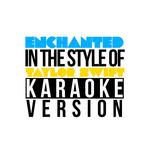 Enchanted (In the Style of Taylor Swift) [Karaoke Version] - Single专辑