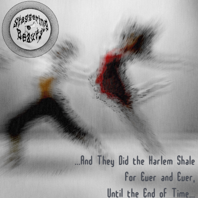 ...And They Did the Harlem Shale For Ever and Ever, Until the End of Time...