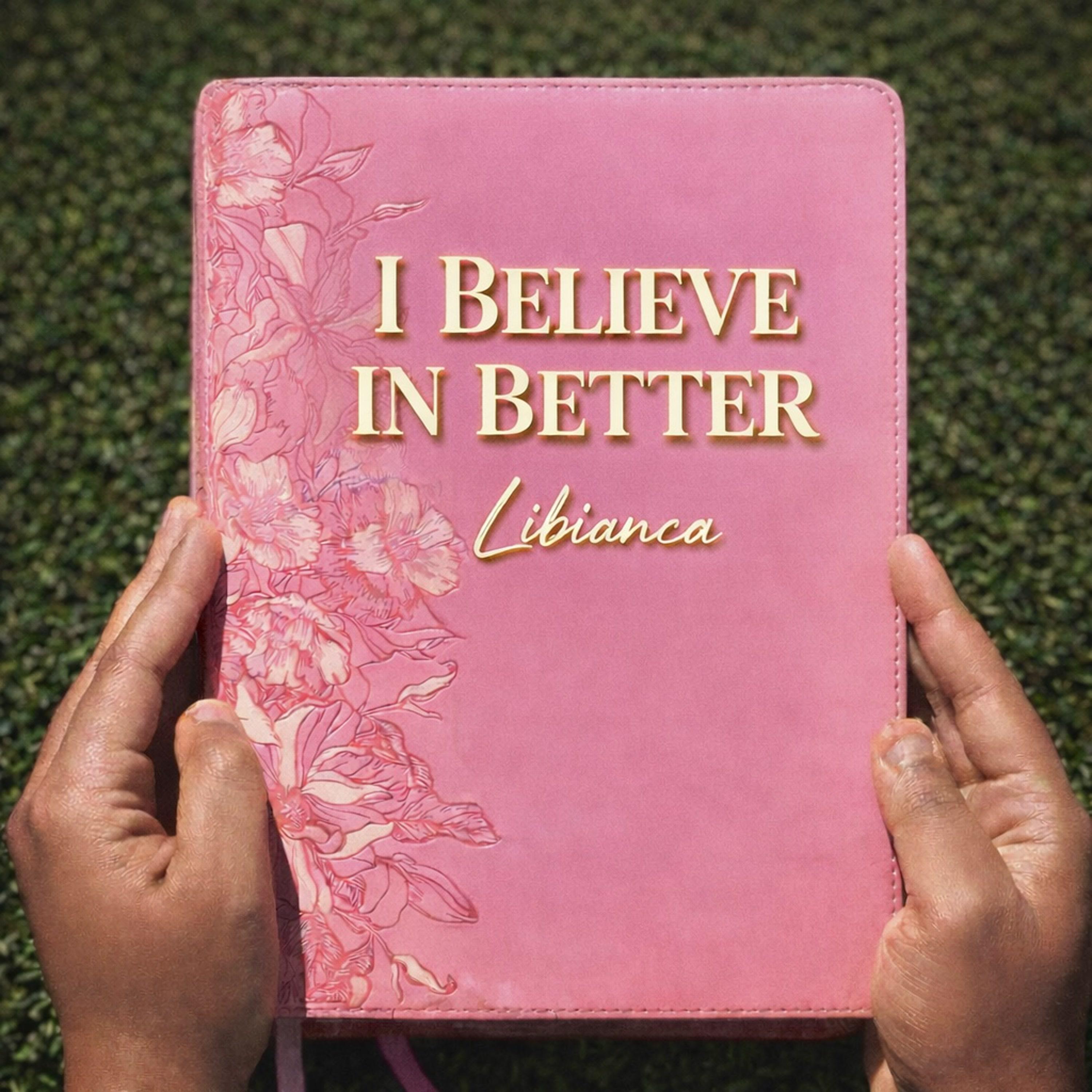 I Believe In Better