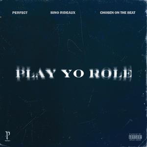 Perfect, Bino Rideaux & Chosen - Play Yo Role (Instrumental) 原版无和声伴奏 （升6半音）